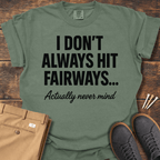 Always Hit Fairways T Shirt