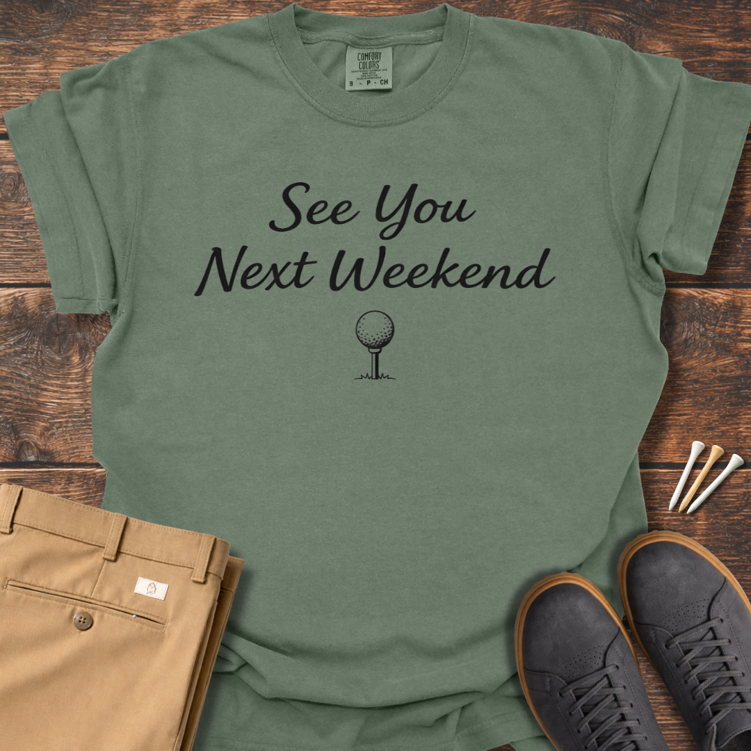 Next Weekend T Shirt