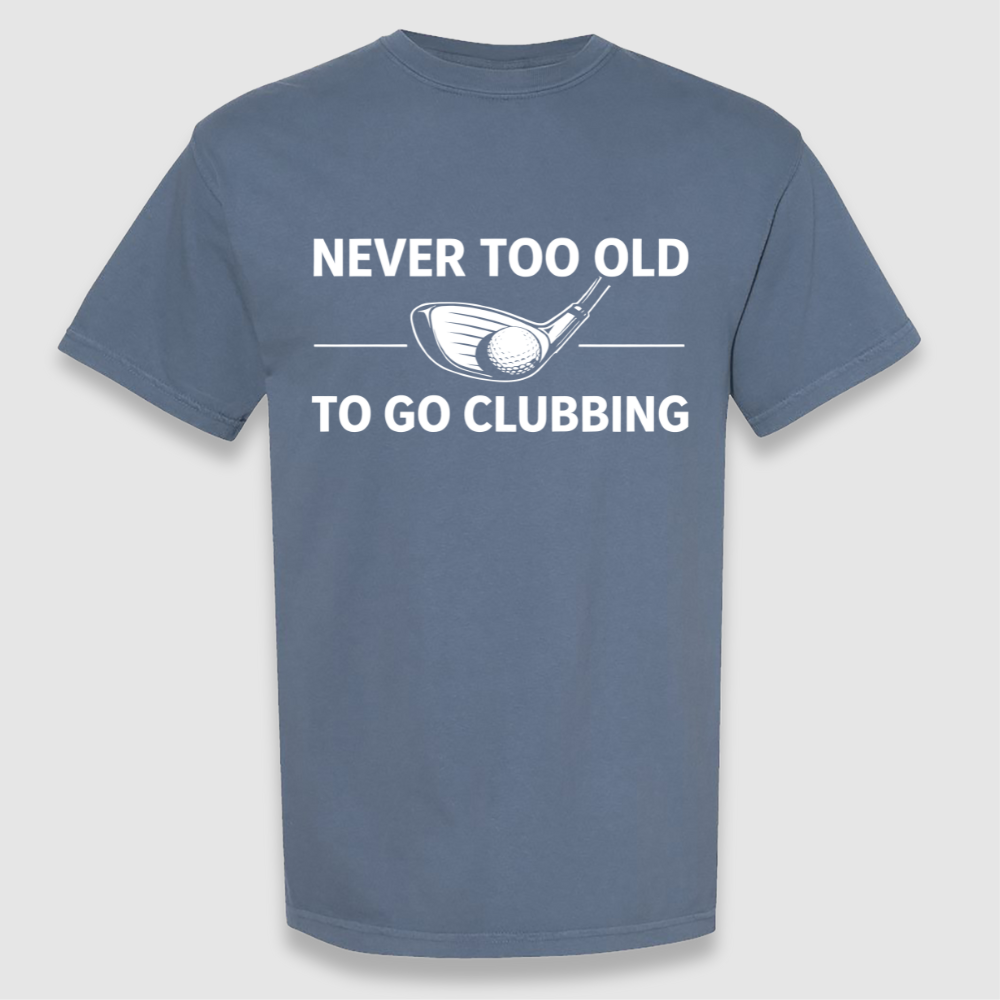 Never To Old Tee