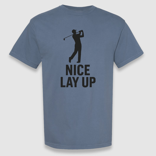Nice Lay Up Tee