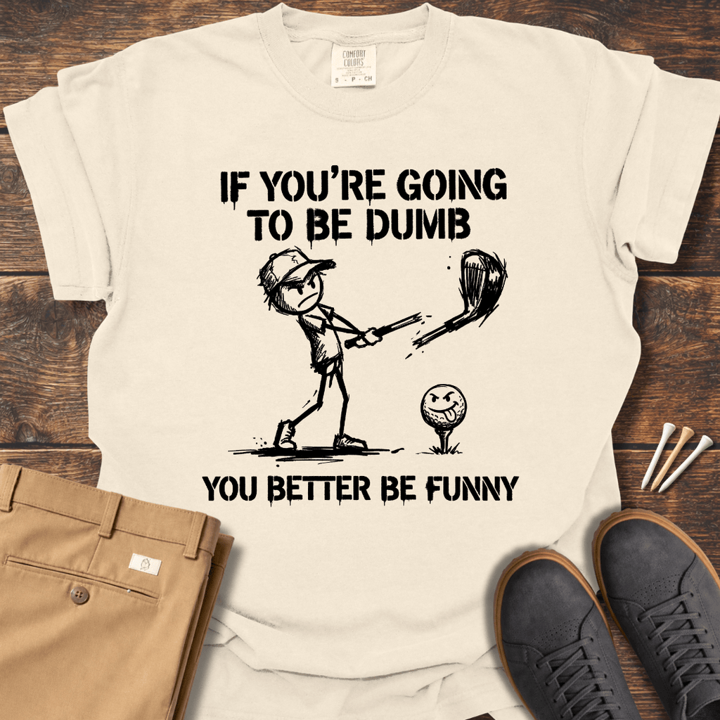 Better Be Funny T Shirt
