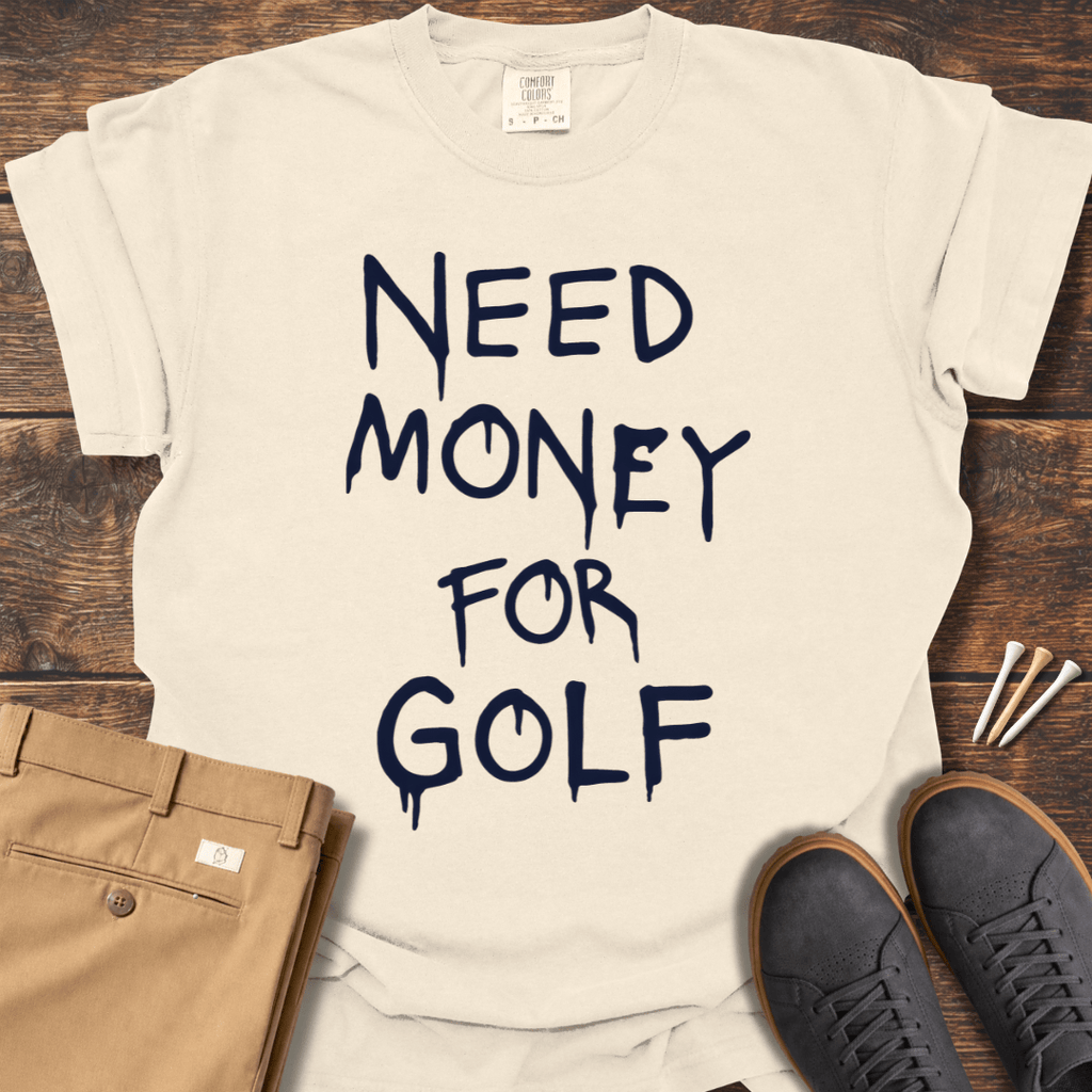 Need Money T Shirt