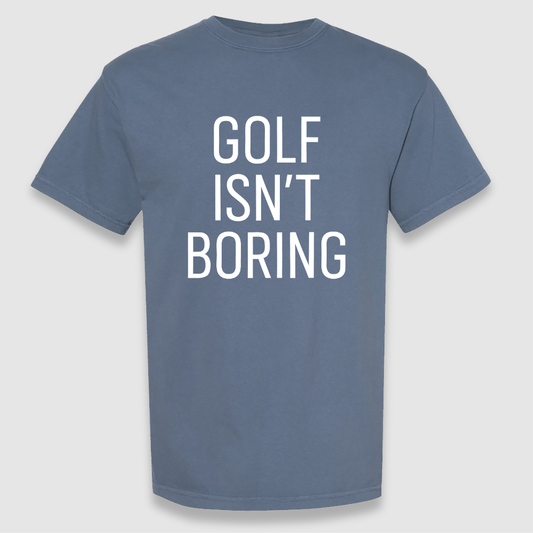 Golf Isn't Boring Tee