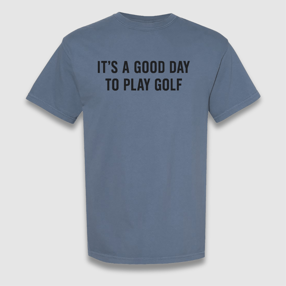 A Good Day T Shirt