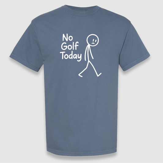 No Golf Today Tee