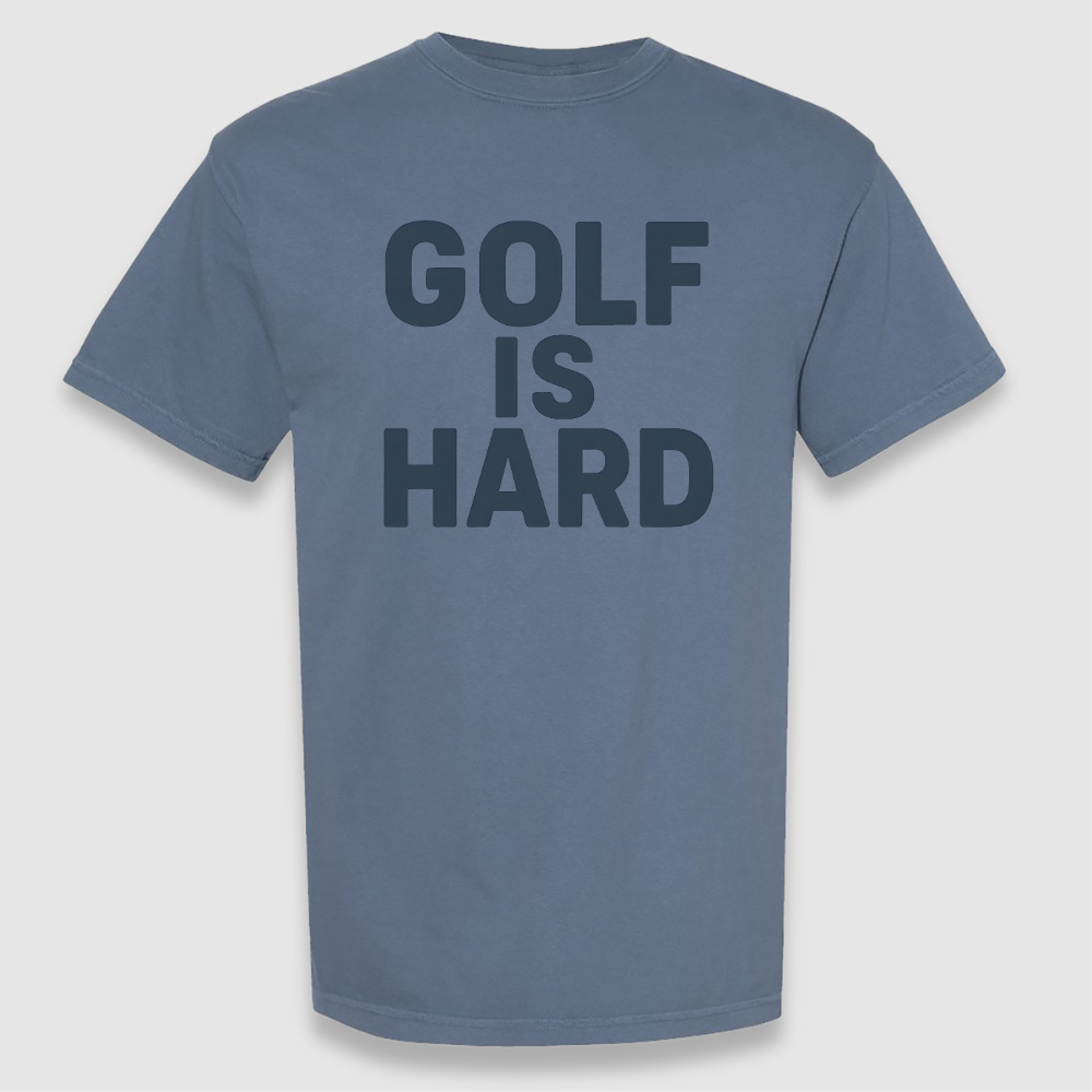 Golf Is Hard Tee