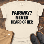 Never Heard Of Her T Shirt