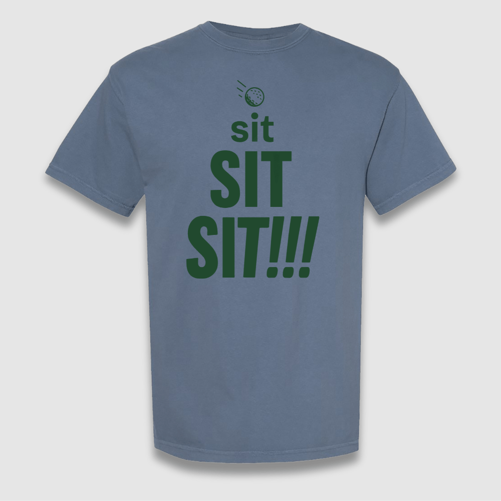 Sit Sit Sit T Shirt