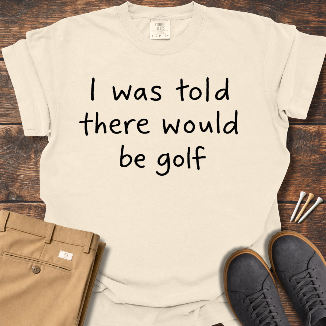 I Was Told T Shirt