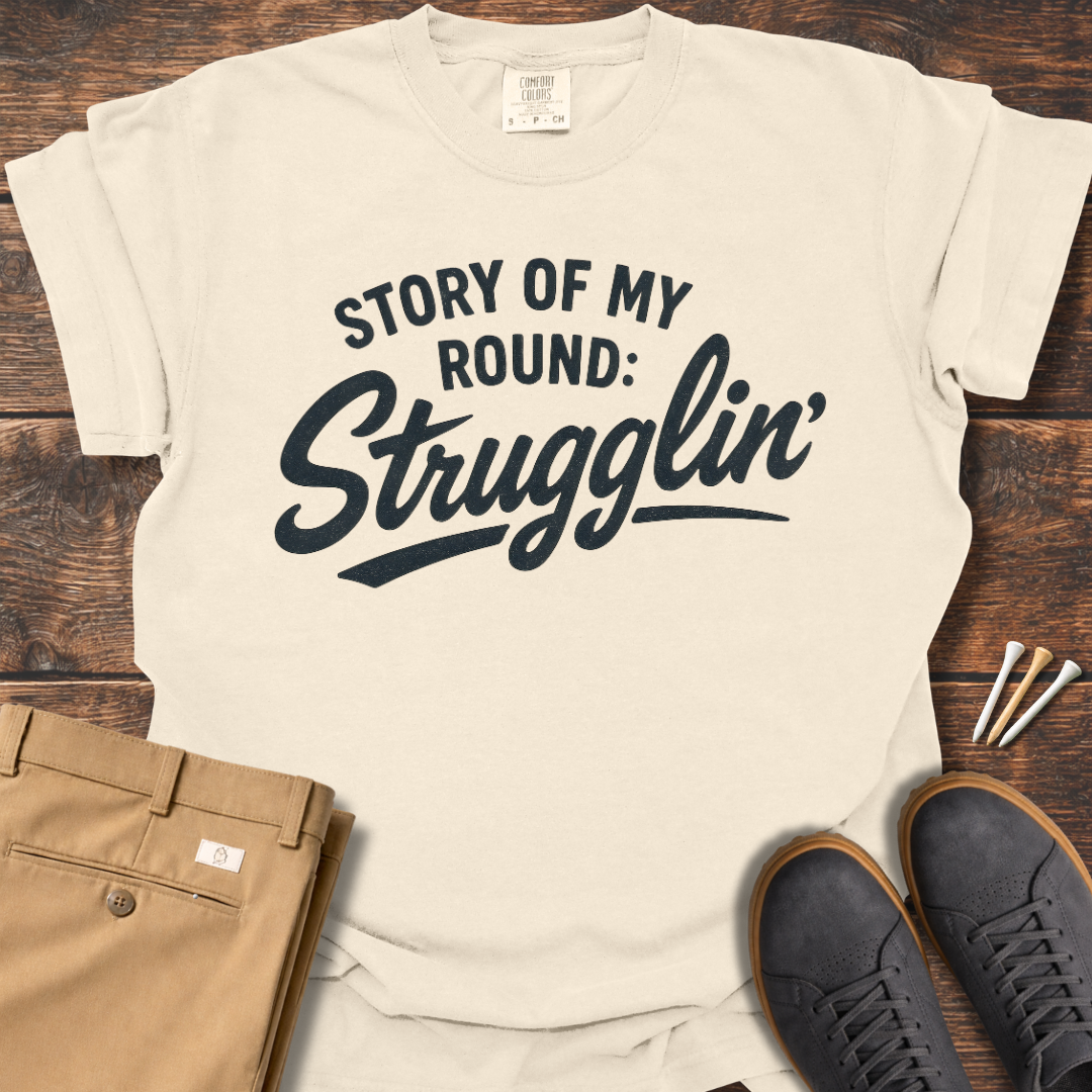 Strugglin T Shirt