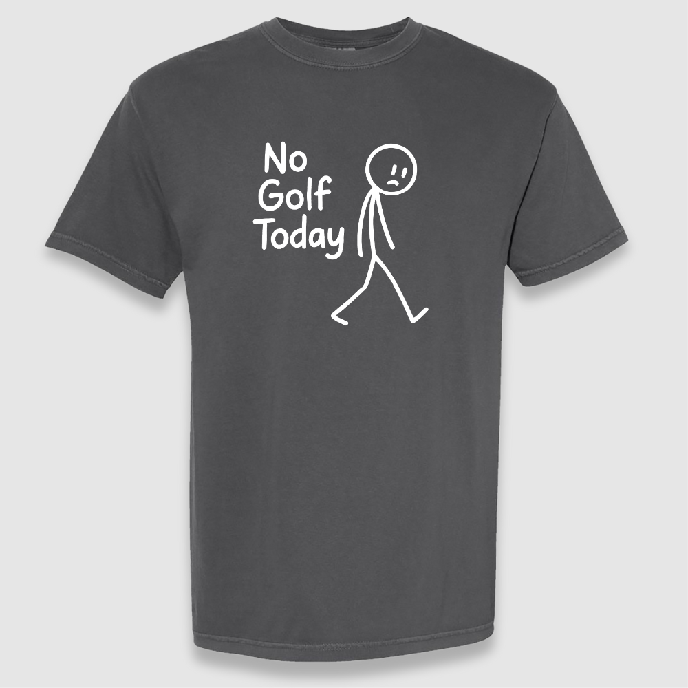 No Golf Today Tee