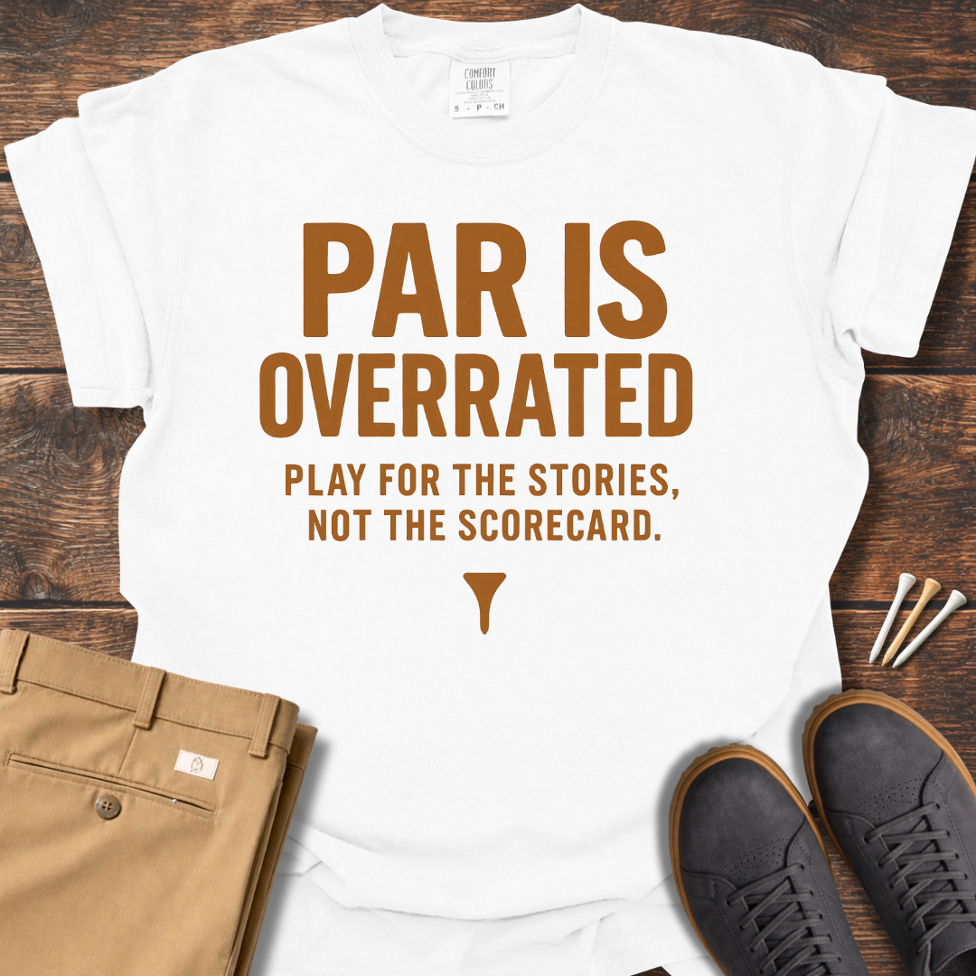 Par Is Overrated T Shirt