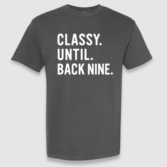 Classy Until Back Nine Tee