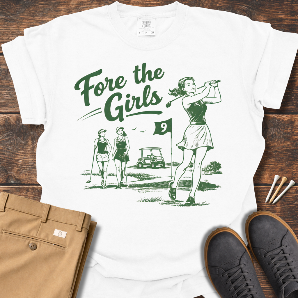 Fore The Girls T Shirt