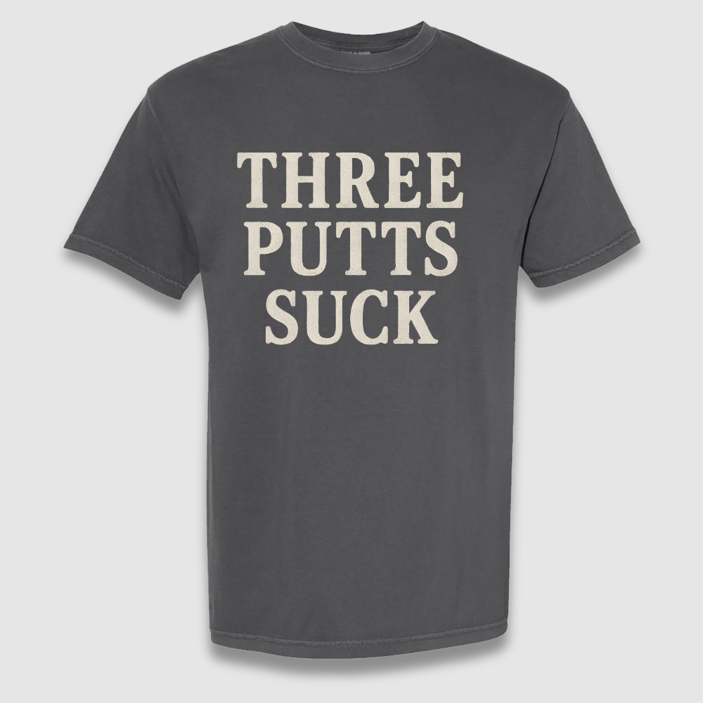 Three Putts Suck T Shirt