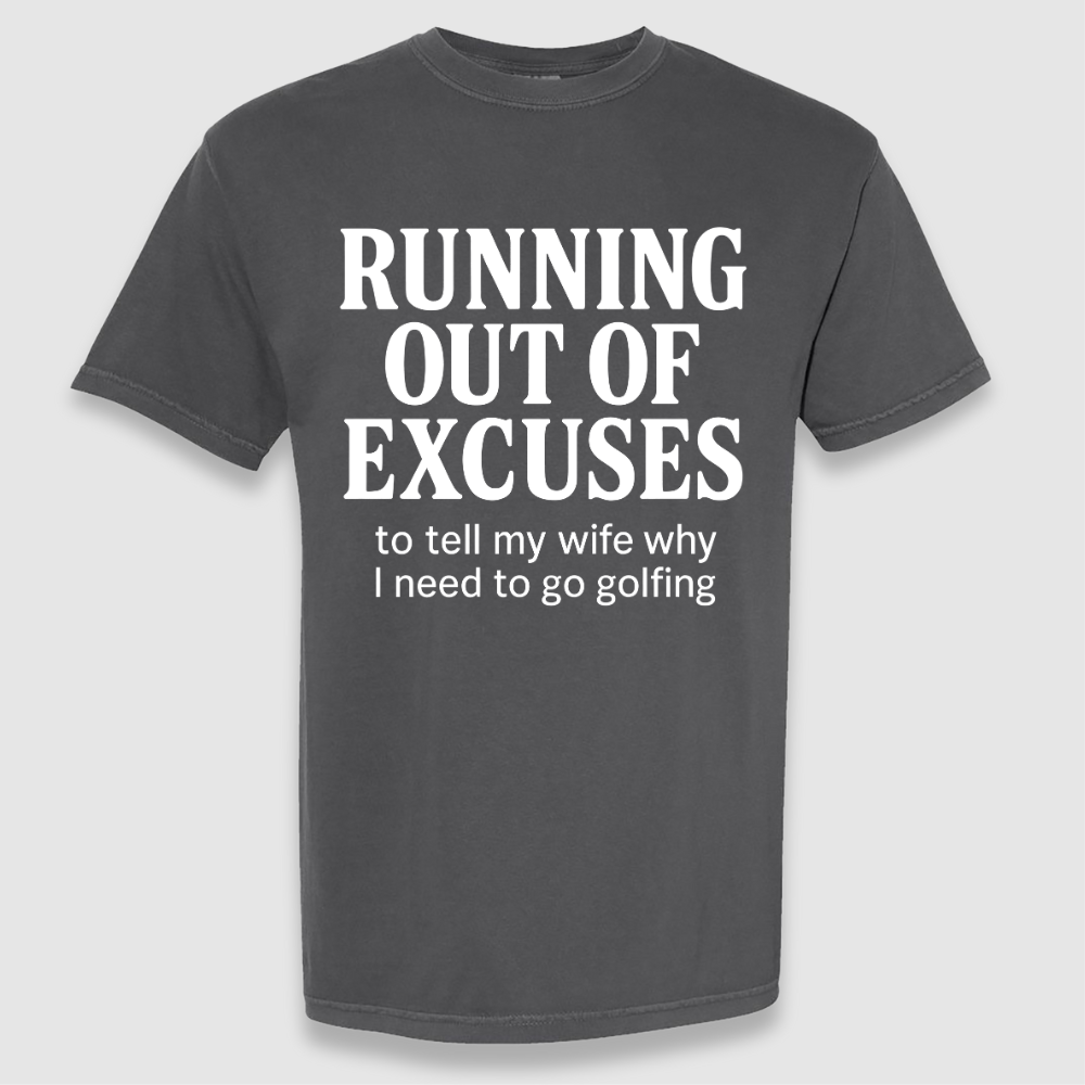Out Of Excuses T Shirt