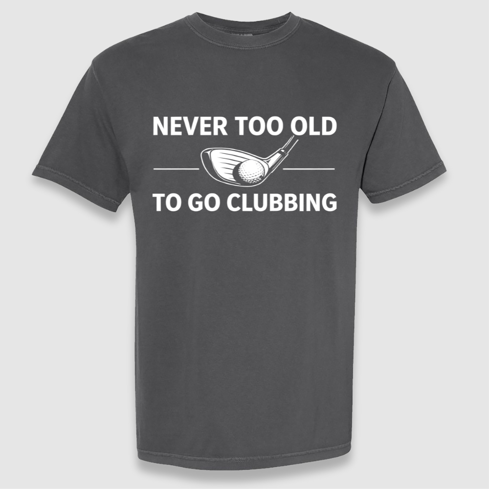 Never To Old Tee