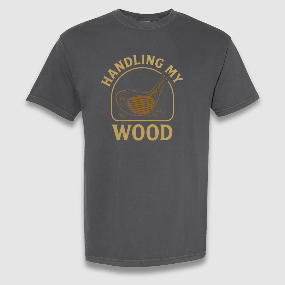Handling My Wood T Shirt