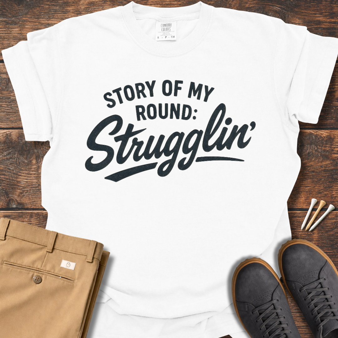 Strugglin T Shirt