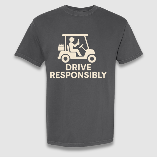 Drive Responsibly T Shirt
