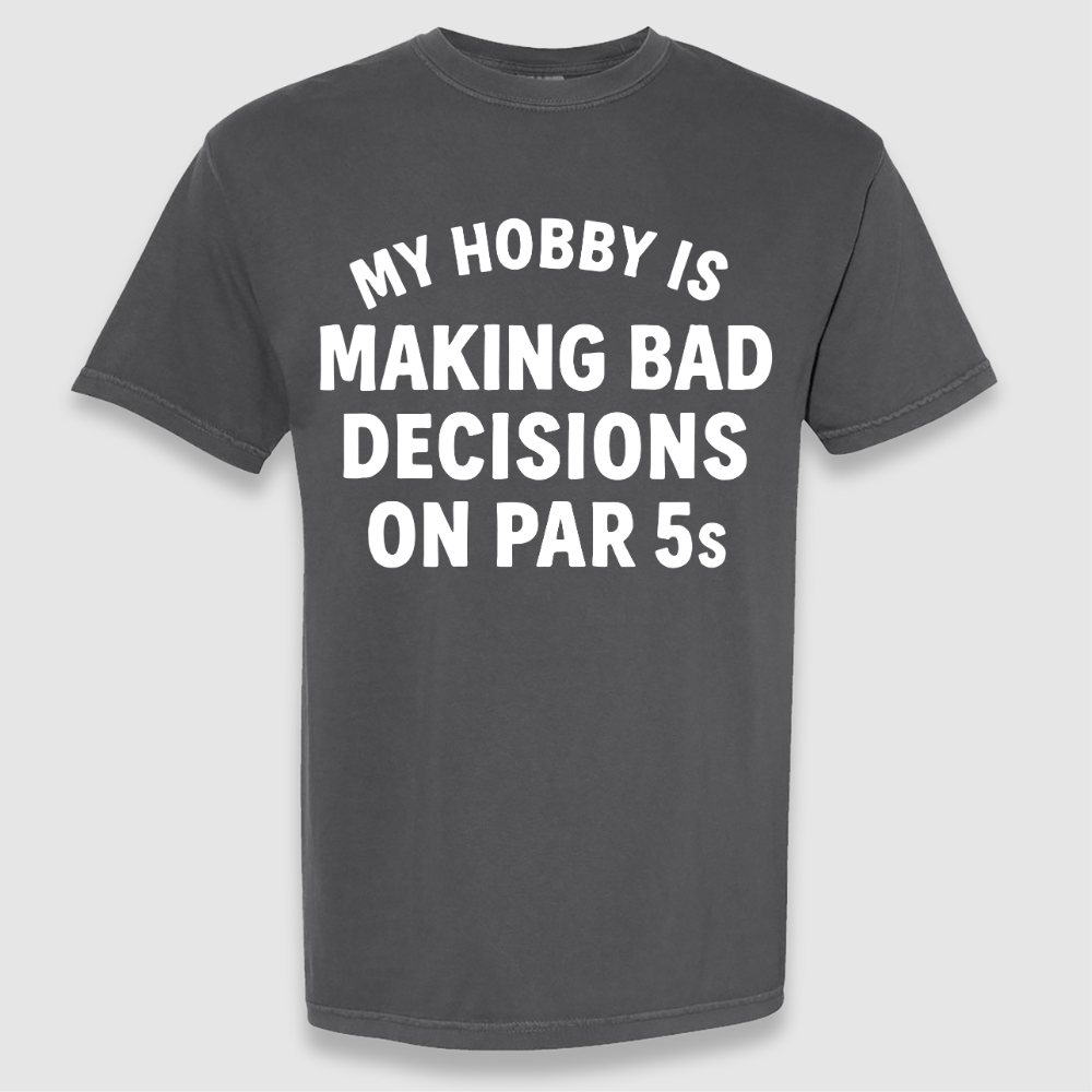 Making Bad Decisions Tee