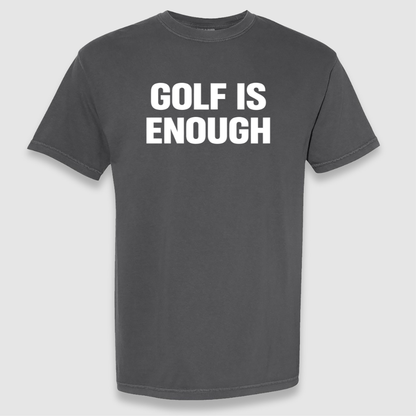 Golf Is Enough Tee