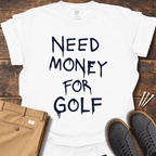 Need Money T Shirt