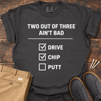 Ain't Bad T Shirt