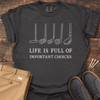 Important Choices T Shirt