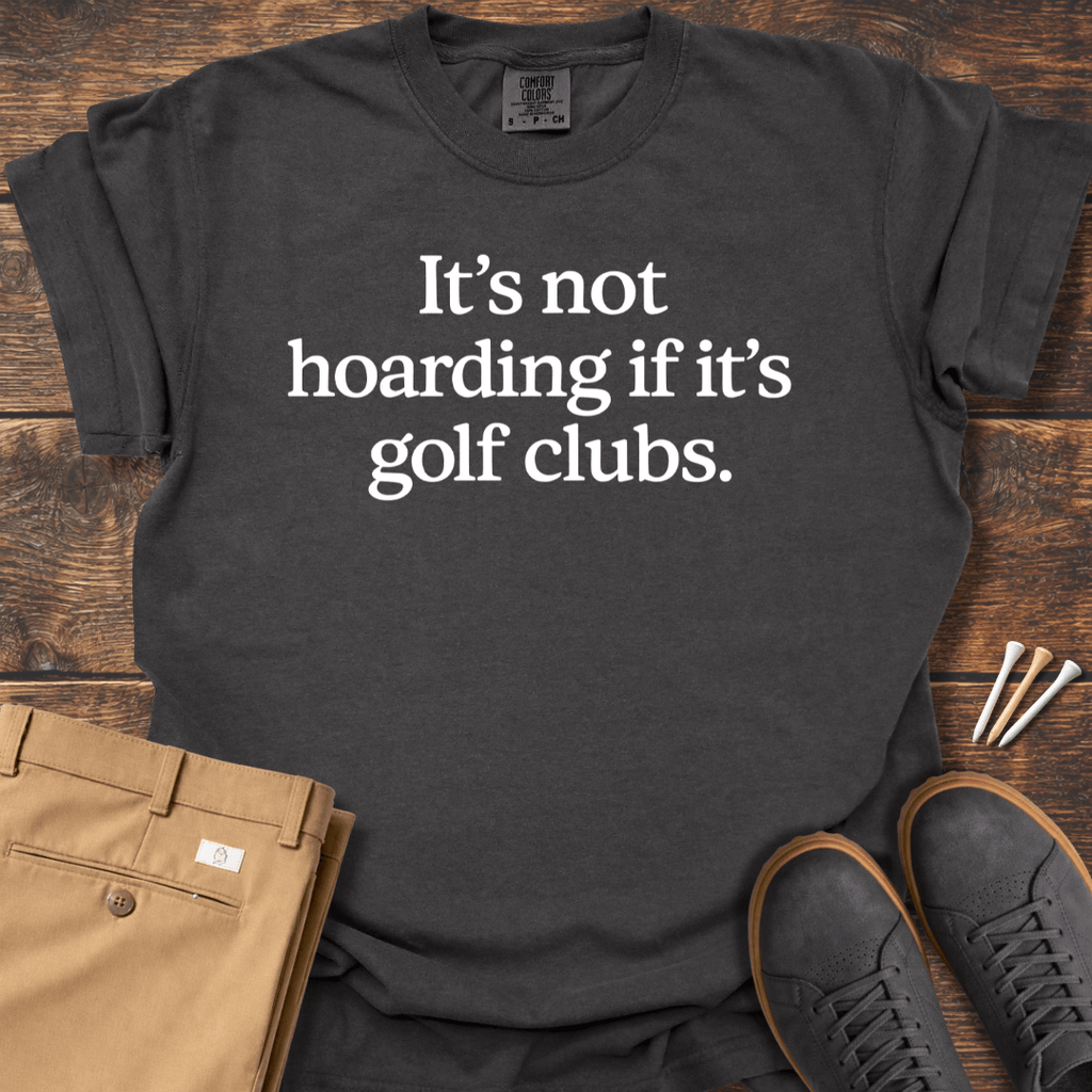 It's Not Hoarding T Shirt