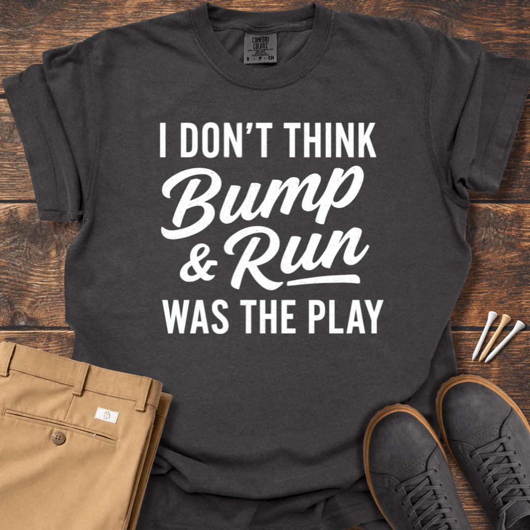 Bump & Run T Shirt