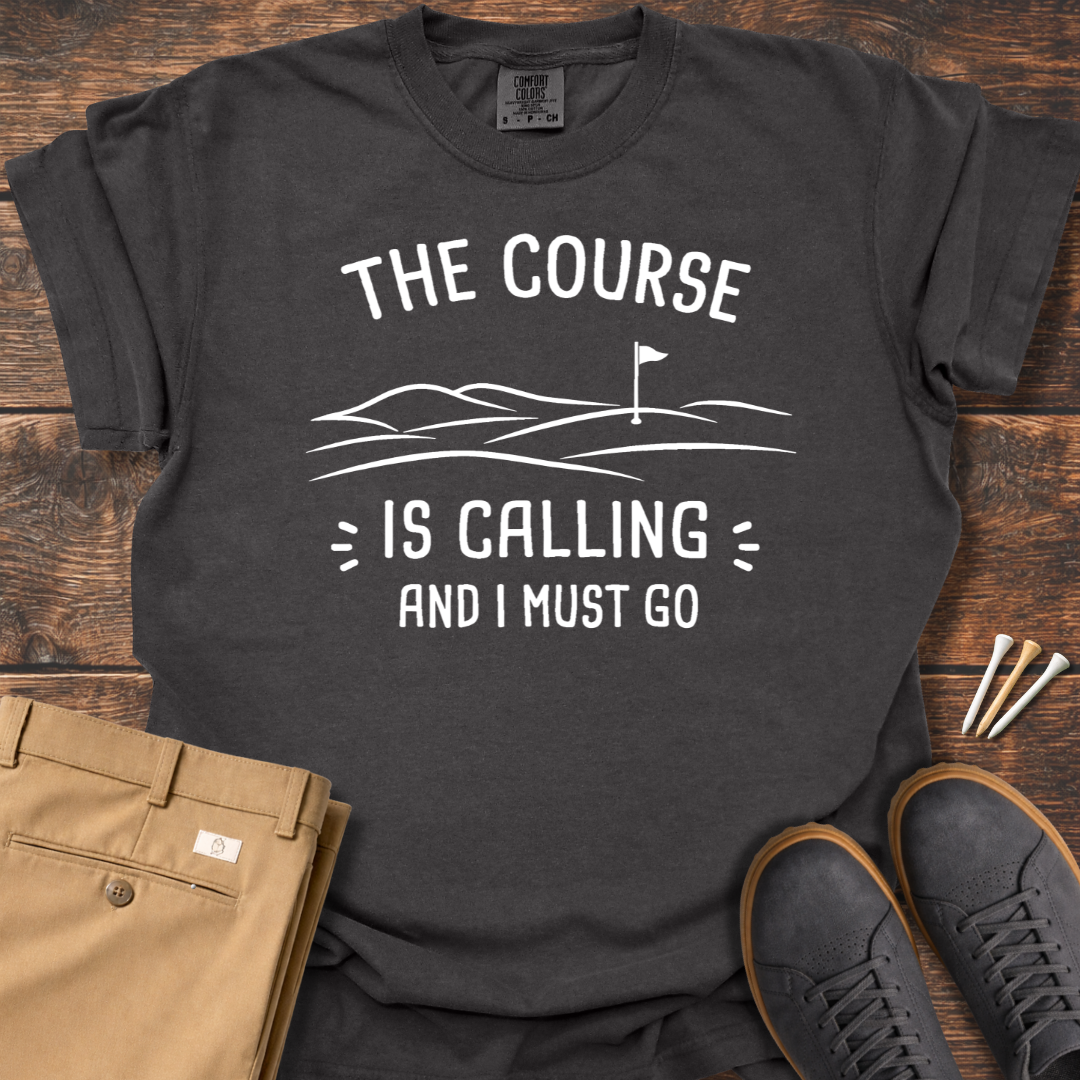 Course Is Calling T Shirt
