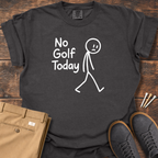 No Golf Today T Shirt