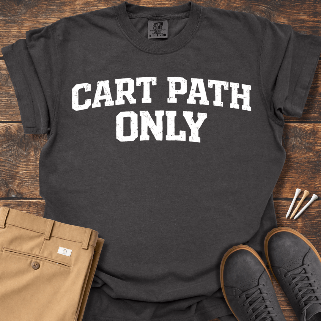 Cart Path Only T Shirt
