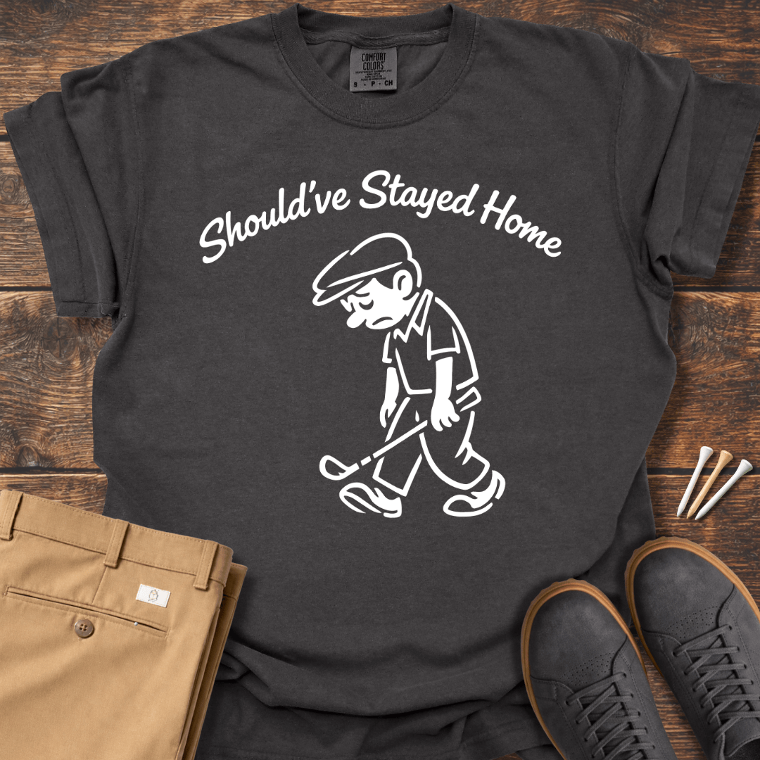 Stayed Home T Shirt