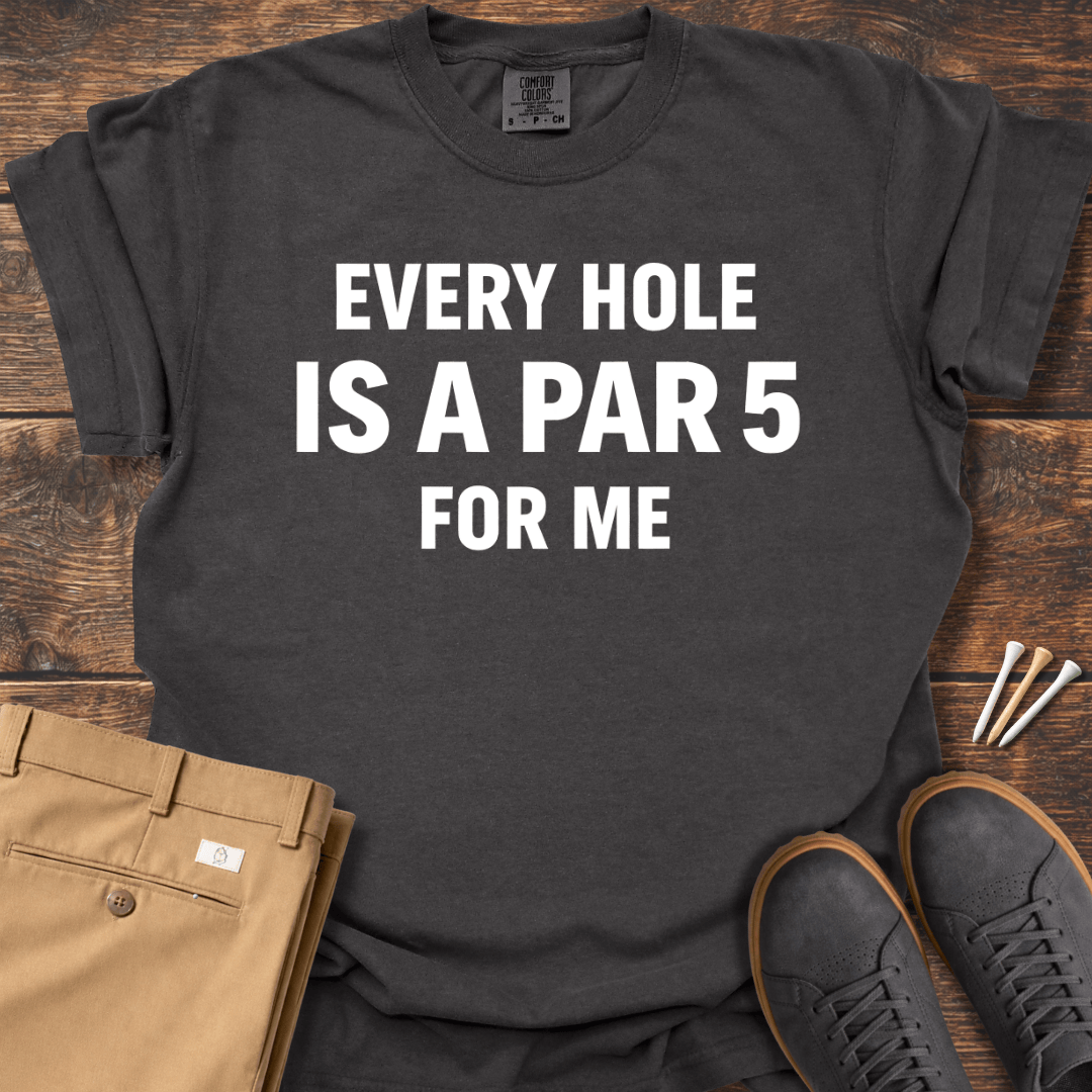 Is A Par 5 T Shirt