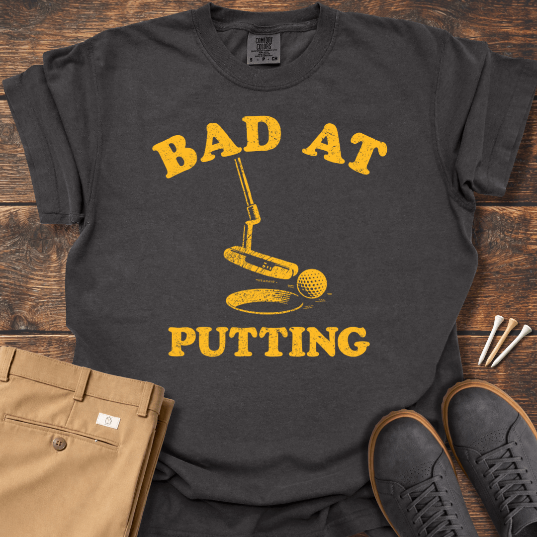 Bad At Putting T Shirt