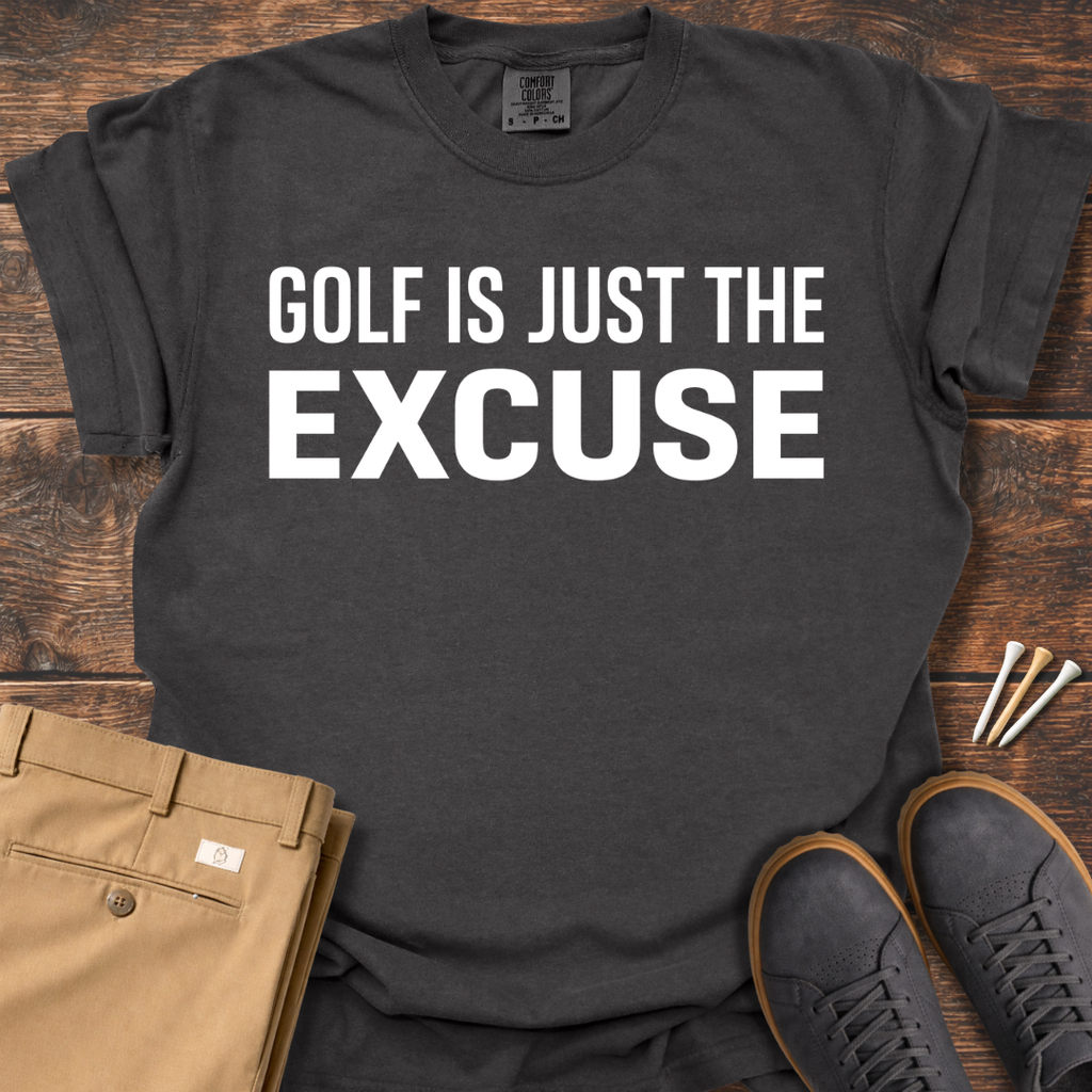Just The Excuse T Shirt