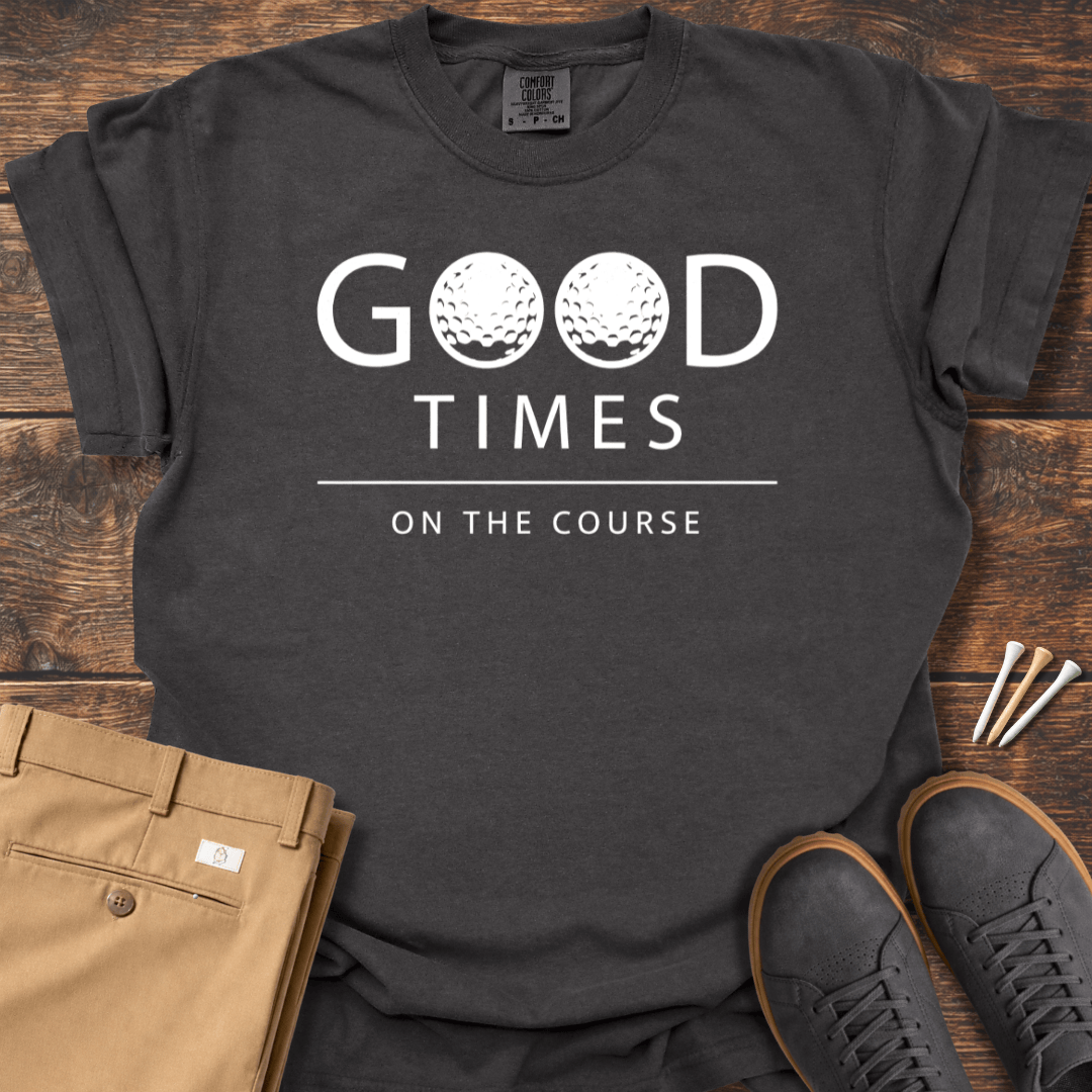 Good TImes T Shirt