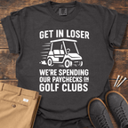 Get In Loser T Shirt