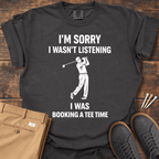 I Wasn't Listening T Shirt