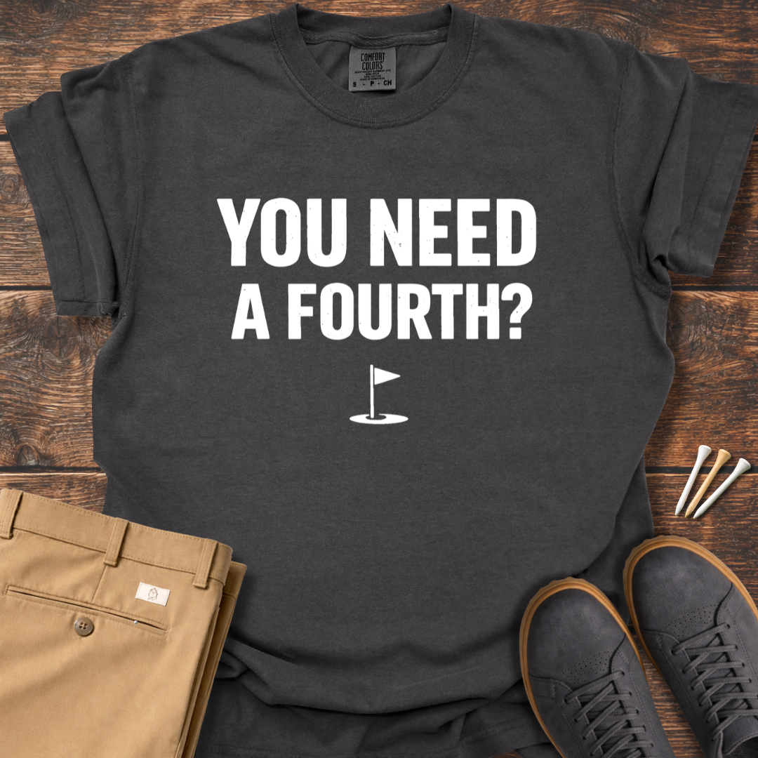 Need A Fourth T Shirt