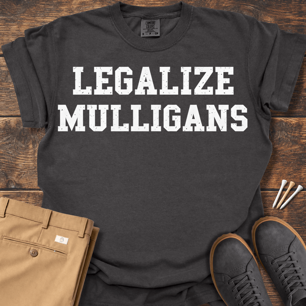 Legalize Mulligans T Shirt