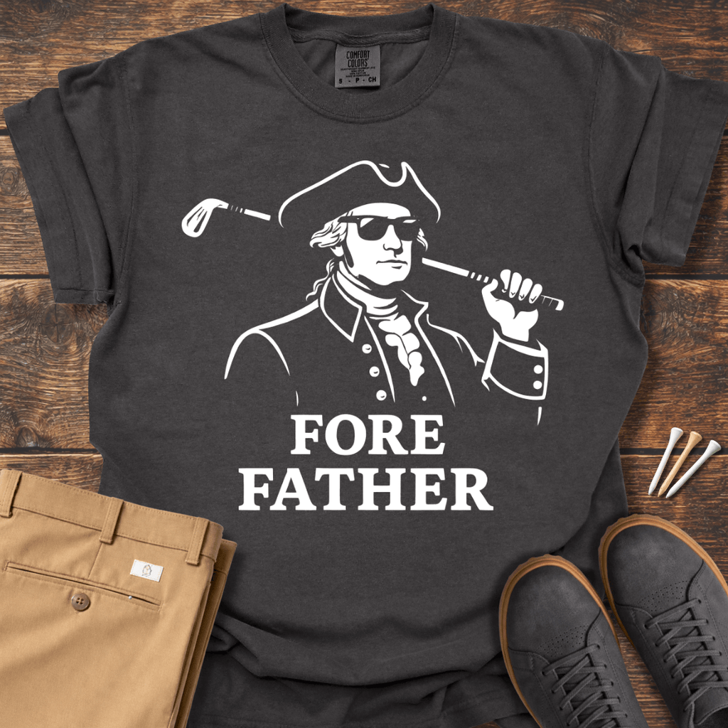Fore Father T Shirt