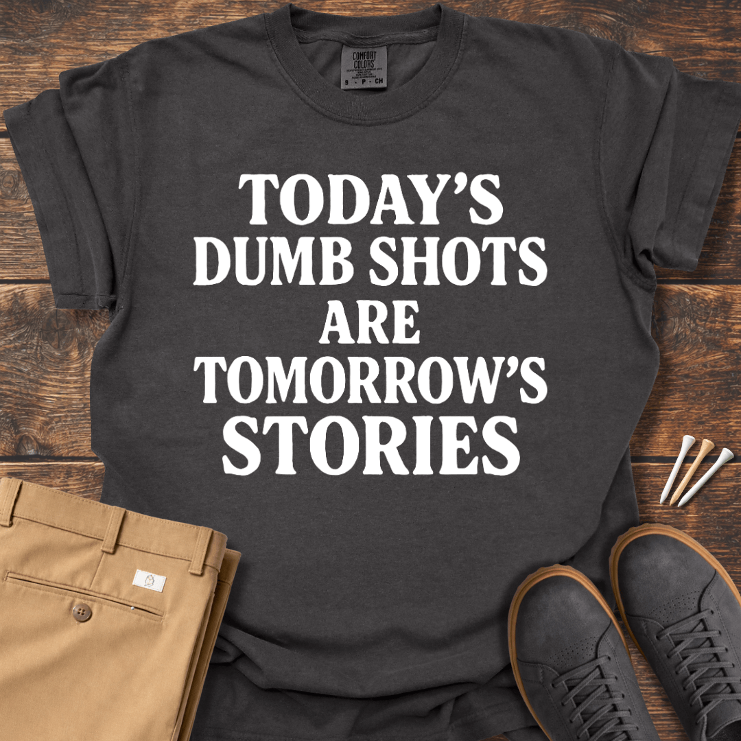 Dumb Shots T Shirt