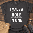 Made A Hole T Shirt