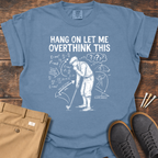 Overthink This T Shirt