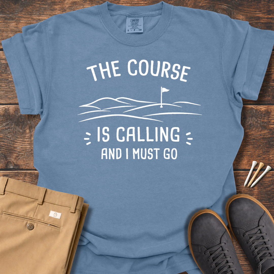 Course Is Calling T Shirt