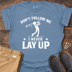 Don't Follow Me T Shirt
