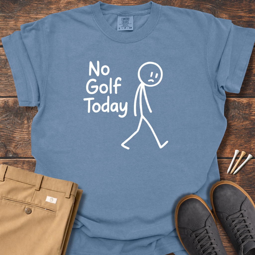 No Golf Today T Shirt